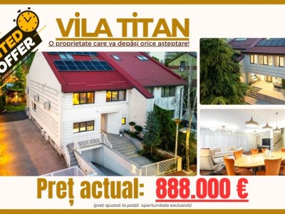 Vila Titan de vanzare - O proprietate care va depăși orice așteptare!